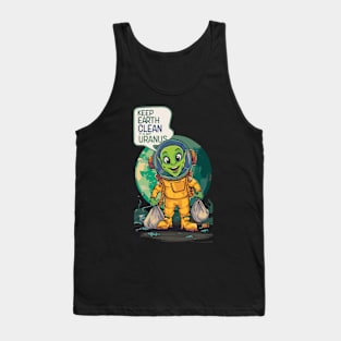 KEEP THE EARTH CLEAN - IT ISN'T URANUS Tank Top